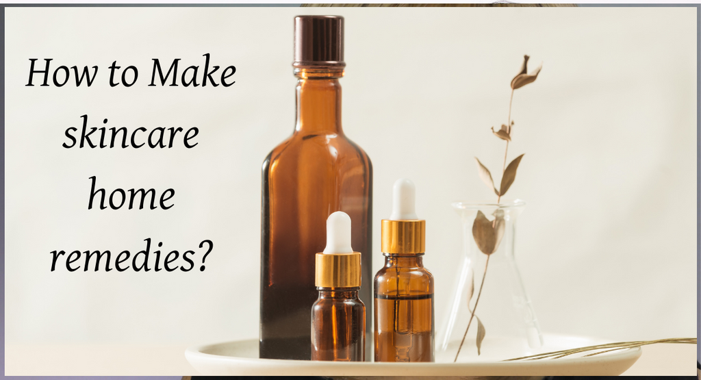 How to Make skincare home remedies